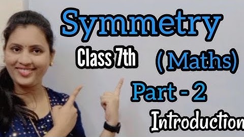 Class 7 Maths Chapter 14 | Symmetry - Theory | NCERT Maths Class 7 #maths