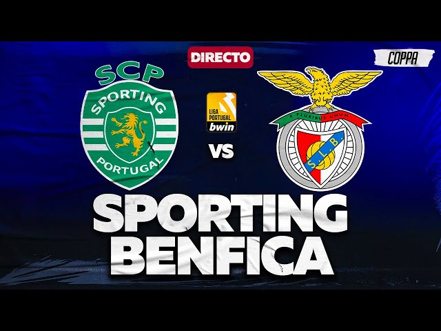 SPORTING VS BENFICA ( EM DIRETO ) LIGA PORTUGAL BWIN JOGO AO VIVO 