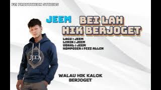 Jeem - Bei Lah Hik Berjoget (  Lyric Video )