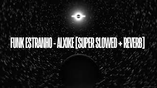 Funk Estranho - Alxike  [Super Slowed + Reverb] 1 Hour