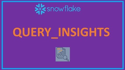 Snowflake Performance: Query_Insights view
