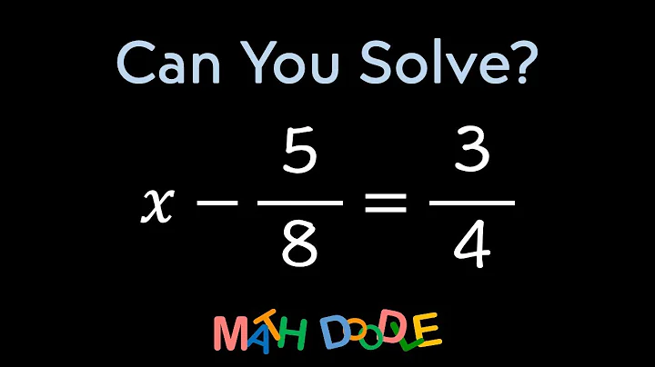 Solving Linear Equation “𝑥 – 5/8 = 3/4" | Step-by-Step Algebra - Math Doodle