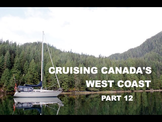 Life is Like Sailing - Cruising Canada's West Coast - Part 12