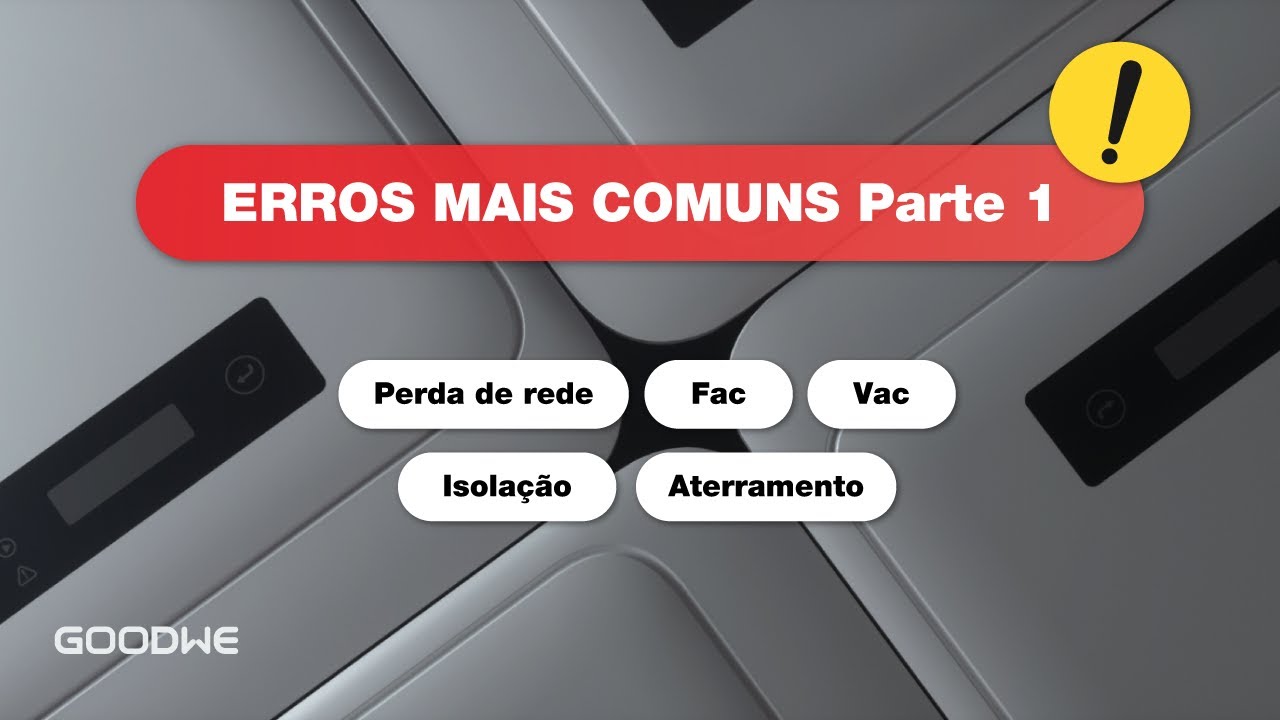 GoodWe Erros comuns parte 1 (Perda de Rede, Fac, Vac, Isolação e