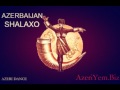 Шалахо Азербайджанская музыка / Shalaxo Azerbaijan Music