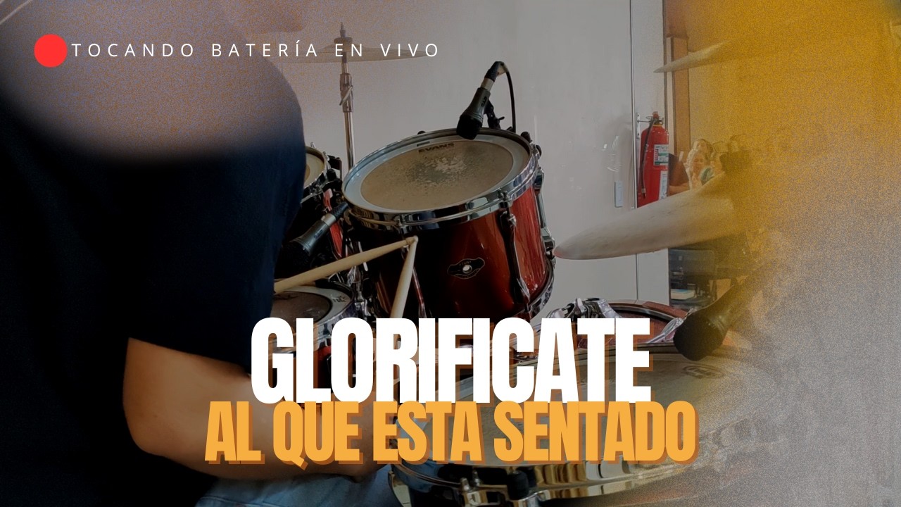 Glorifícate – Miel San Marcos & Al Que Está Sentado | En Vivo Drumcam 🥁
