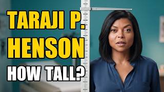 Taraji P. Henson Height | How Tall Is Taraji P. Henson