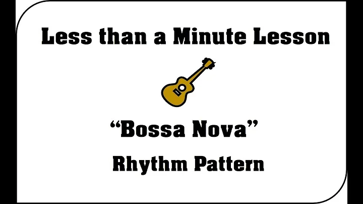 Bossa Nova Rhythm Pattern - Less than a minute lesson