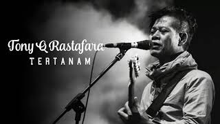 Tony Q Rastafara - Tertanam (Lyric Video)