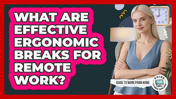 What Are Effective Ergonomic Breaks For Remote Work?