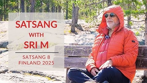 Sri M Q&A (Part 8) | Full Satsang Video | Finland Retreat 2025