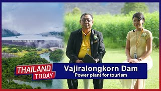 Thailand Today2020 EP161 :  Vajiralongkorn Dam : Power plant for tourism