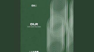 Don't Come Too Close - DLR