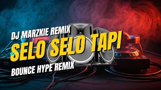 DJ MARZKIE - Selo Selo Tapi (Bounce Hype Remix) 133bpm