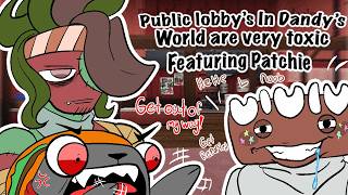 Public Lobby's In Dandy's World Are Very Toxic || ft @Patchie_NotHere