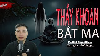 Truyện Ma : THẦY KHOAN BẮT MA I Truyện Ma Thầy pháp giải bùa I Mc Đình Soạn kể Sợ