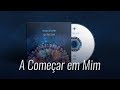 A Começar em Mim - Vocal Livre (Audio Oficial)