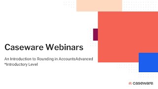 An Introduction to Rounding in AccountsAdvanced - Introductory Webinar - 6th December 2023