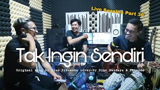 Tak Ingin Sendiri ( Live Cover ) By Dino Herdaya & Friends