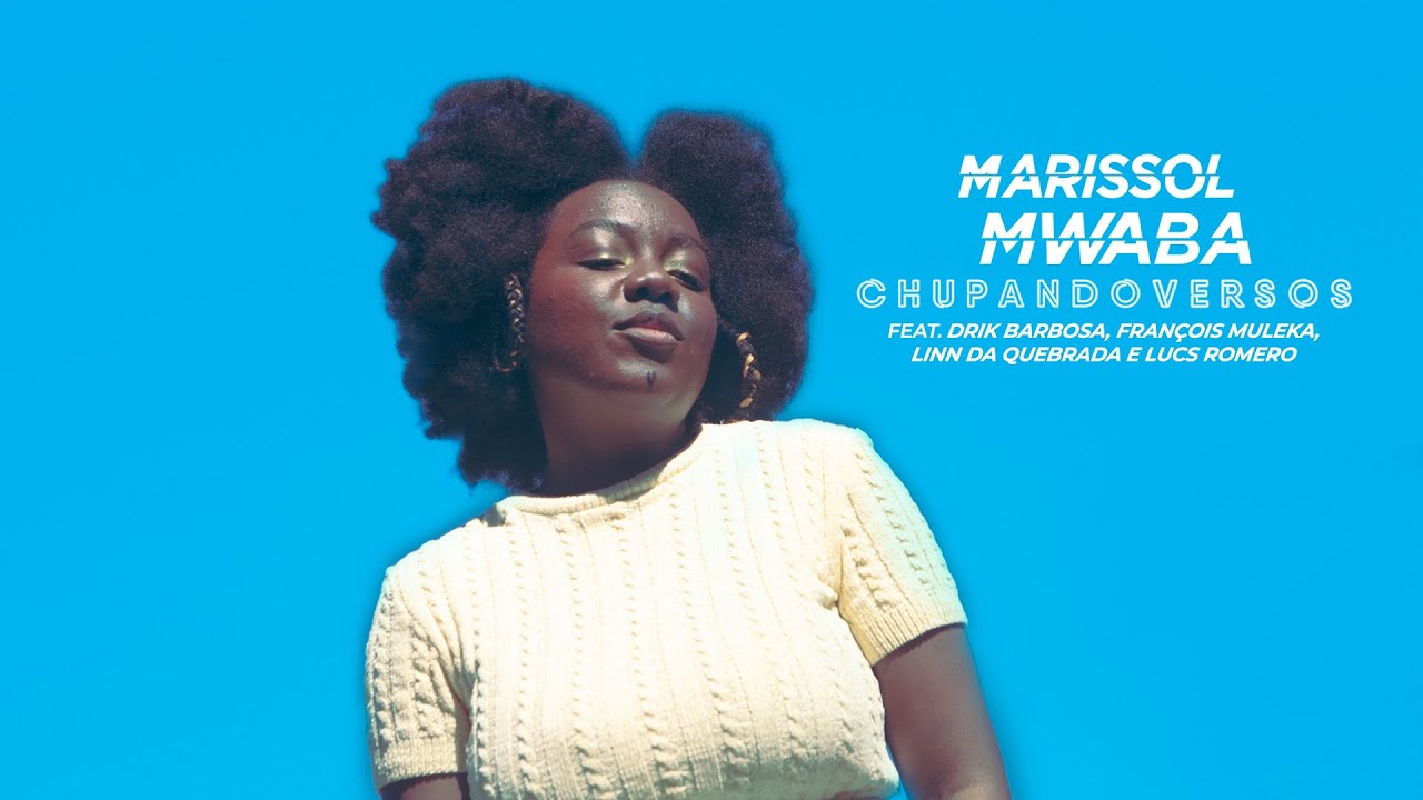 Mira Marissol Mwaba - Chupando Versos feat. Drik Barbosa, François Muleka, Linn da Quebrada e Lucs Romero en YouTube Mira Marissol Mwaba - Chupando Versos feat. Drik Barbosa, François Muleka, Linn da Quebrada e Lucs Romero en YouTube