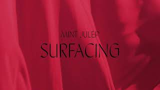 Mint Julep - Surfacing