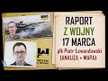 Ukraina raport z walk 17 marca 2024 mapa analiza pk piotra lewandowskiego drony a dziaania usa