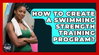 How To Create A Swimming Strength Training Program? - Sports Jobs