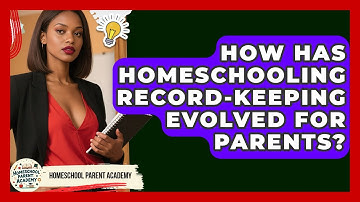 How Has Homeschooling Record-Keeping Evolved For Parents? - Homeschool Parent Academy