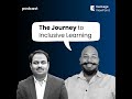 Designing for All: The Journey to Inclusive Learning | Expert Insights by Prashanth Kamavarapu