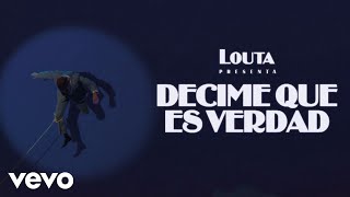 LOUTA - DECIME QUE ES VERDAD (Official Video)