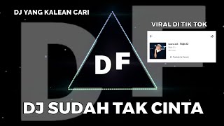DJ SUDAH TAK CINTA || YANG LAGI VIRAL DI TIK TOK || KANE YANG LAGI VIRAL RISKI SZ