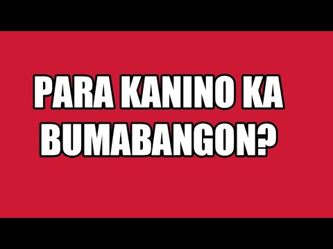 PARA KANINO KA BUMABANGON - YouTube