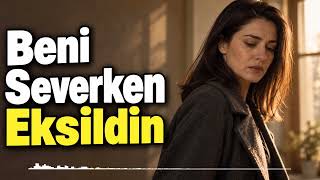 Beni Severken Eksildin Duygusal Aşk Şarkısı Aşkın Nefesi