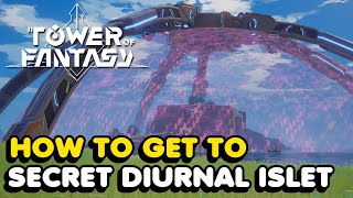 How To Get To Diurnal Islet In Tower Of Fantasy (Artificial Island Secret)