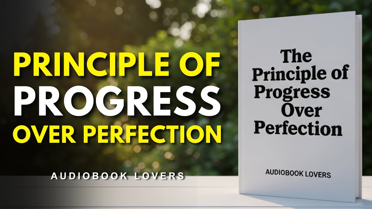 The Principle of Progress Over Perfection | Audiobook