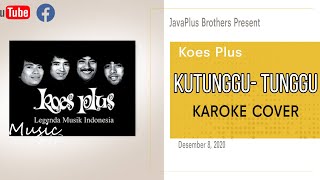 Kutunggu tunggu - Koes Plus ( Karoke cover non vokal )