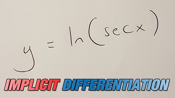 y=ln(secx) differentiated, implicit differentiation version