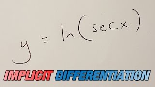 y=ln(secx) differentiated, implicit differentiation version