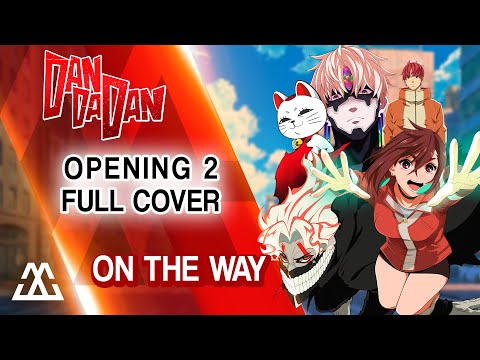 DANDADAN Opening 2 Full - On The Way (Cover)
