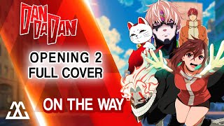 DANDADAN Opening 2 Full - On The Way (Cover)