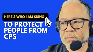 Here's Who I am Suing To Protect Parents From CPS