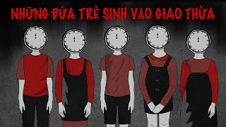 NHỮNG ĐỨA TRẺ SINH VÀO GIAO THỪA | Truyện Ngắn Kinh Dị