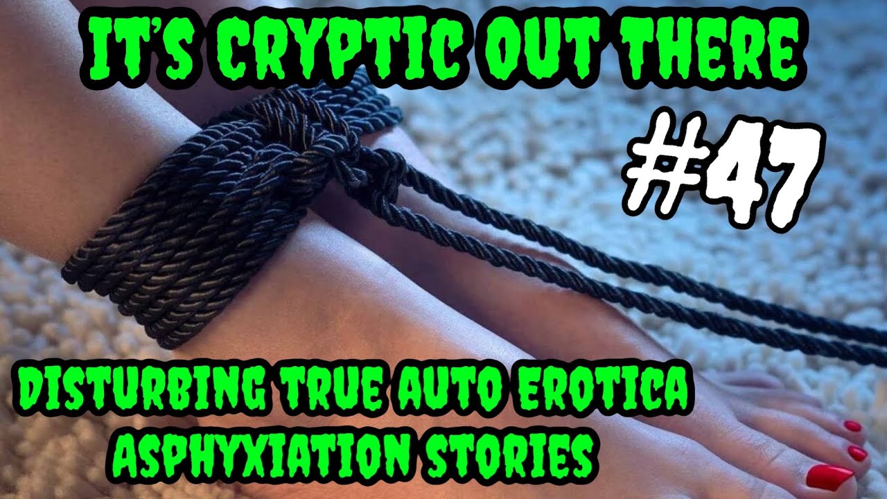 #47 - Disturbing True Auto Erotica Asphyxiation Stories /w Andy Wilburn