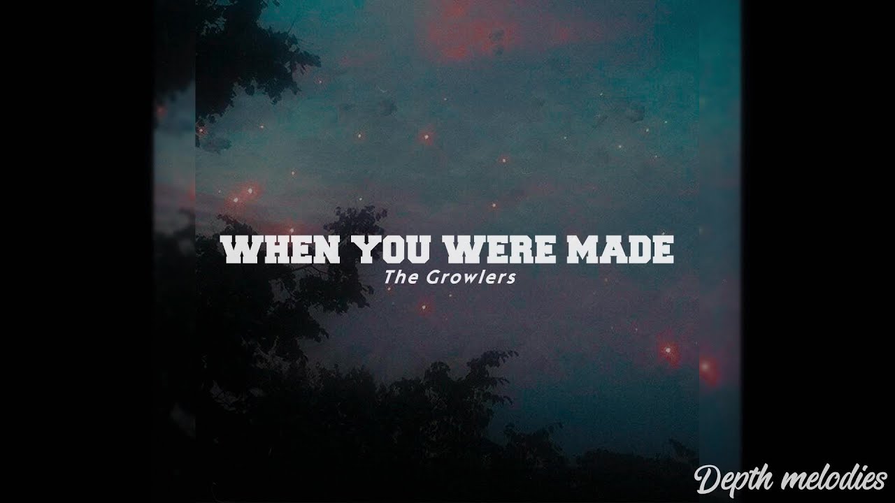 The Growlers When You Were Made [Lyrics] [Sub. Español] YouTube