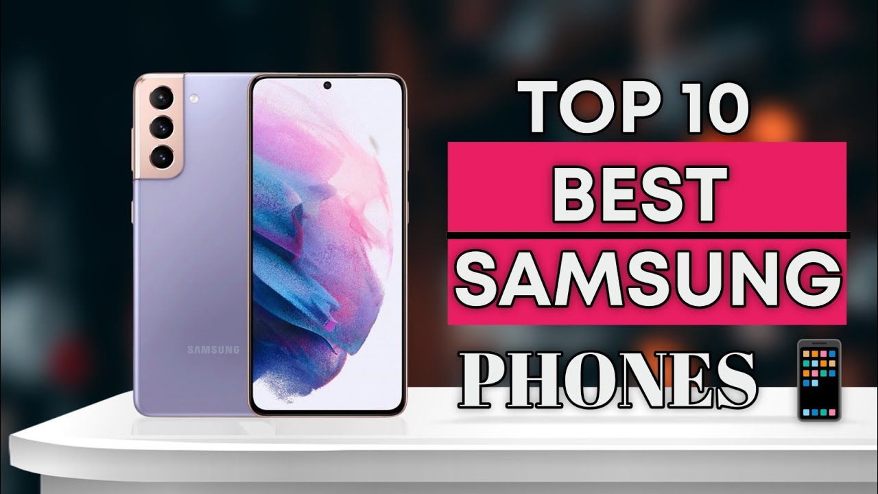 Top 10 Samsung Phones of 2025 - Ultimate Guide to the Best Galaxy Devices