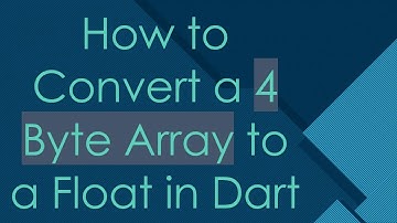 How to Convert a 4 Byte Array to a Float in Dart