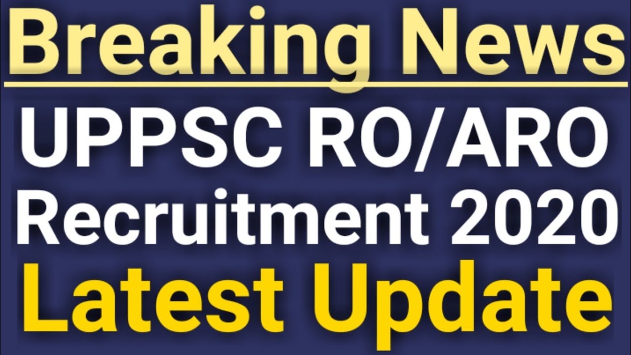 UPPSC RO/ARO Recruitment 2020 | UPPSC RO & ARO New Vacancy 2020 Update| RO/ARO Vacancy Update