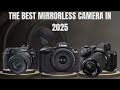 5 Best Mirrorless Cameras of 2025 And The Winner SHOCKED Everyone!