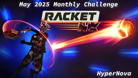 Racket: NX - May 2025 Monthly Challenge (1st Place)