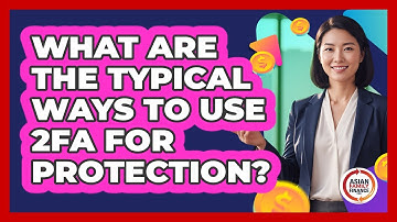 What Are The Typical Ways To Use 2FA For Protection?